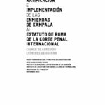 Manual de Ratificación e Implementación de la Enmiendas de Kampala al Estatuto de Roma de la Corte Penal Internacional