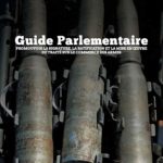Guide Parlementaire: Promouvoir la Signature, La Ratification et la Mise en Oeuvre du Traité sur le Commerce des Armes